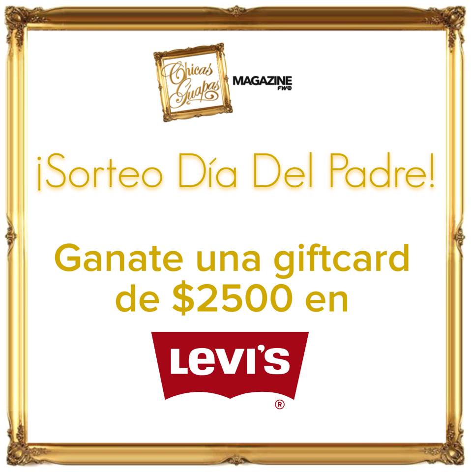 #MimoChicasGuapas Ganá una giftcard de $2500 en Levi’s para regalarle a tu papá en su día
